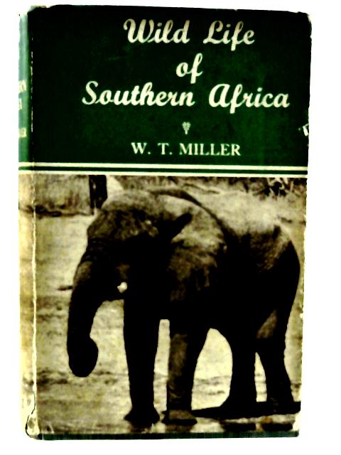 Wild Life Of Southern Africa By W. T. Miller