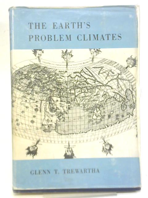 The Earth's Problem Climates By Glenn T Trewartha