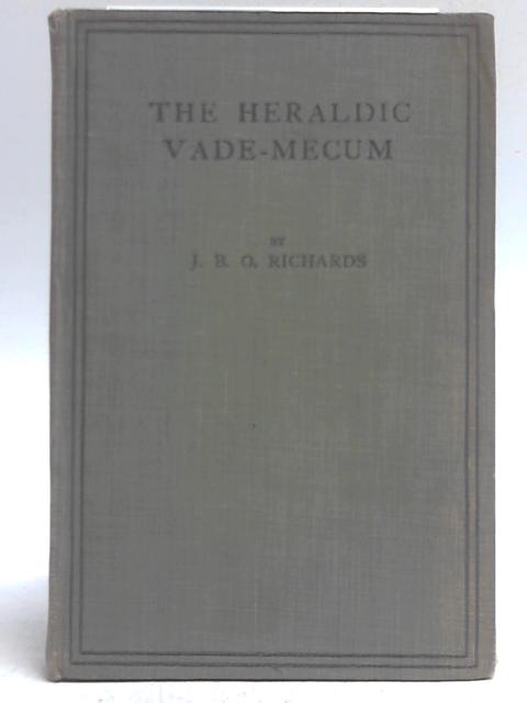 The Heraldic Vade Mecum By John B. O. Richards