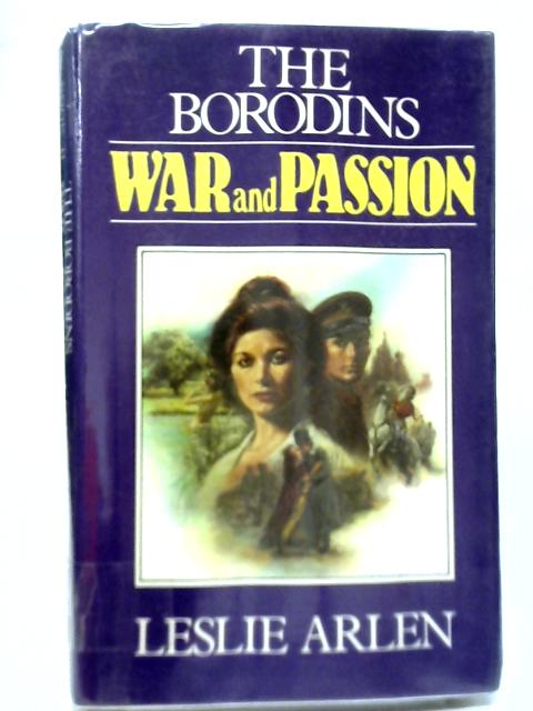 War and Passion Book II The Borodins By Leslie Arlen