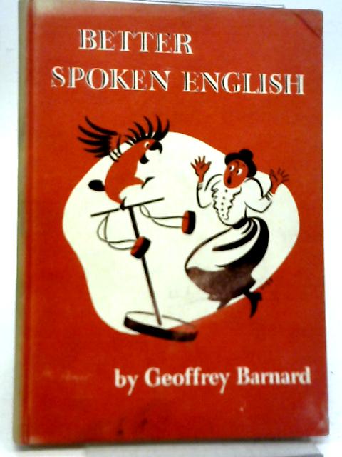 Better Spoken English By Geoffrey Barnard