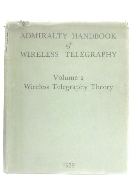 B.R.230, Admirality Handbook of Wireless Telegraphy Vol II By The Admirality