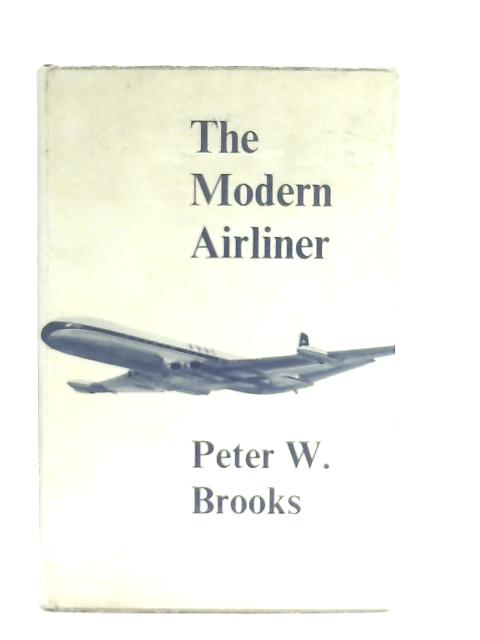 The Modern Airliner: Its Origins and Development von Peter W. Brooks