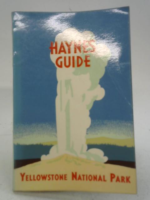 Haynes Guide Yellowstone National Park By Jack Eliis Haynes