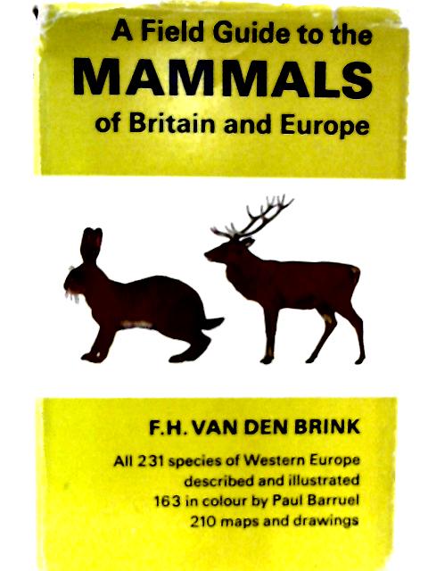A Field Guide to the Mammals of Britain and Europe von Frederik Hendrik van den Brink