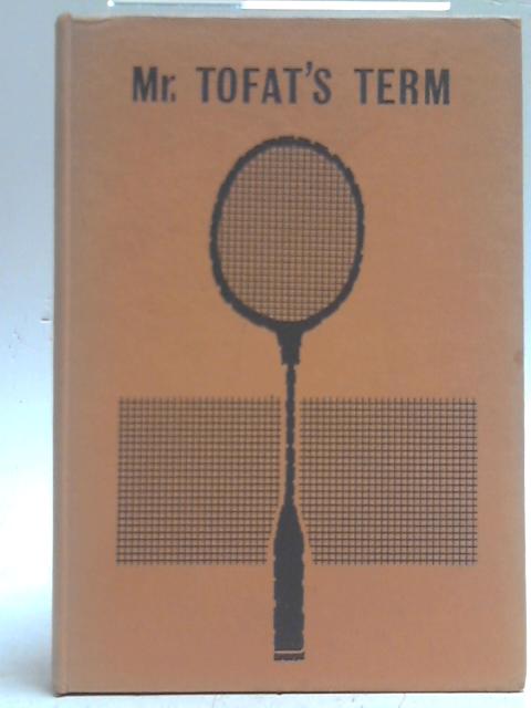 Mr. Tofat's Term By B. N. Ball
