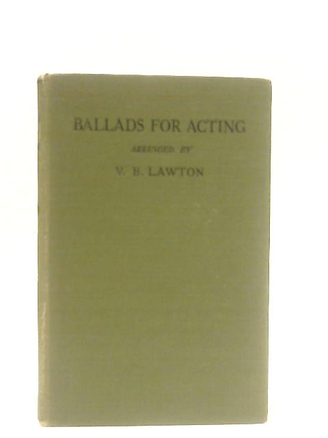 Ballads for Acting By V. B. Lawton