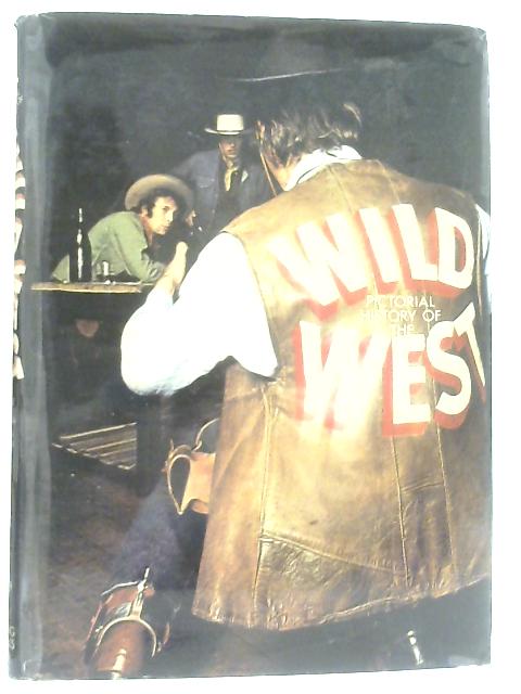Pictorial History of the Wild West By James D. Horan