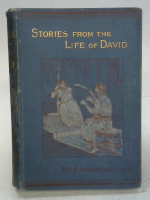 Stories From The Life Of David By Rev Frederick Langbridge