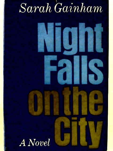 Night Falls On The City. A Novel par Sarah Gainham