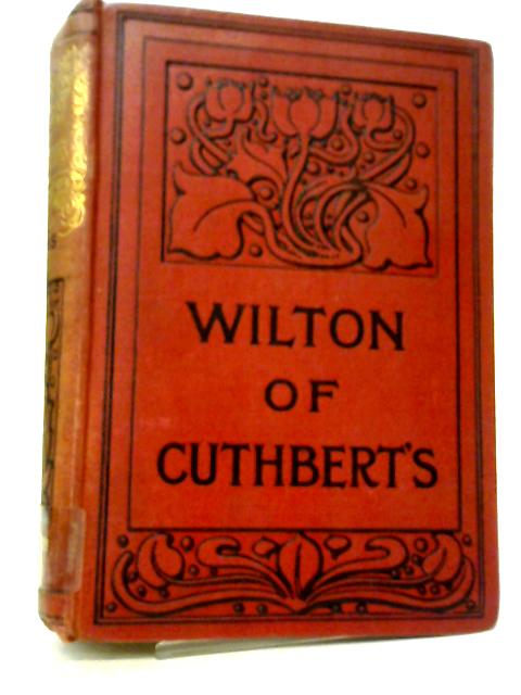 Wilton of Cuthberts By H. C. Adams