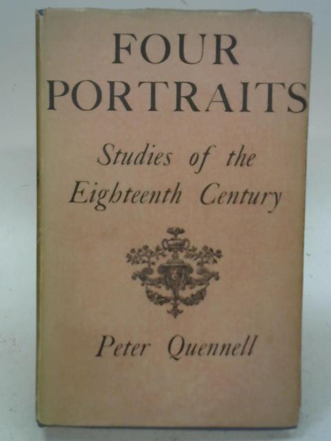 Four Portraits: Studies Of The Eighteenth Century. By Peter Quennell