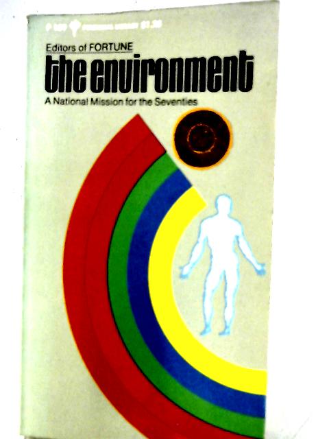 The Environment: A National Mission for the Seventies By The Editors of Fortune