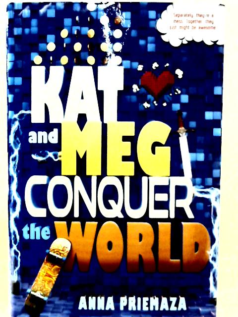 Kat and Meg Conquer the World By Anna Priemaza