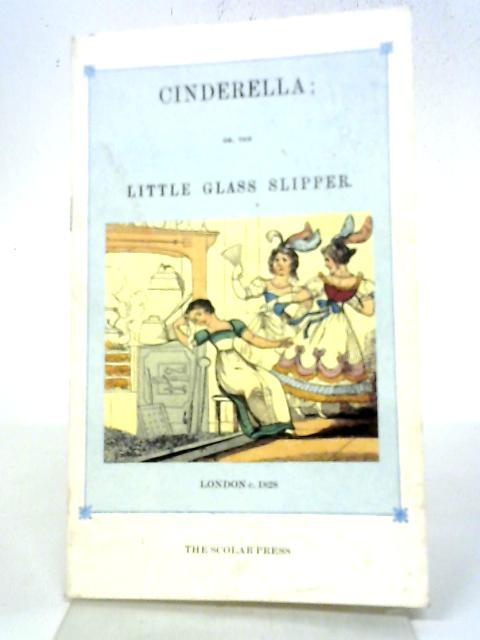 Cinderella Or The Little Glass Slipper By Anon