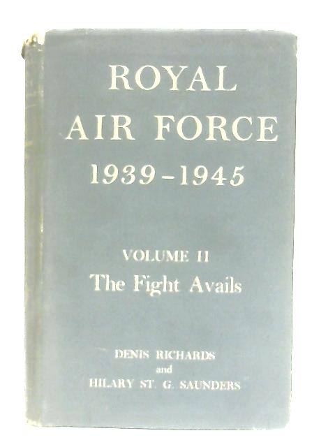 Royal Air Force 1939-1945 Volume II: The Fight Avails By D. Richards & H. St. G. Saunders
