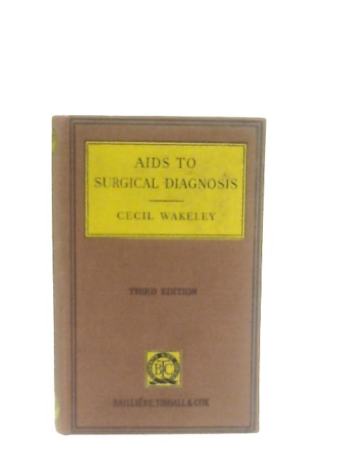 Aids To Surgical Diagnosis By Sir Cecil Wakeley