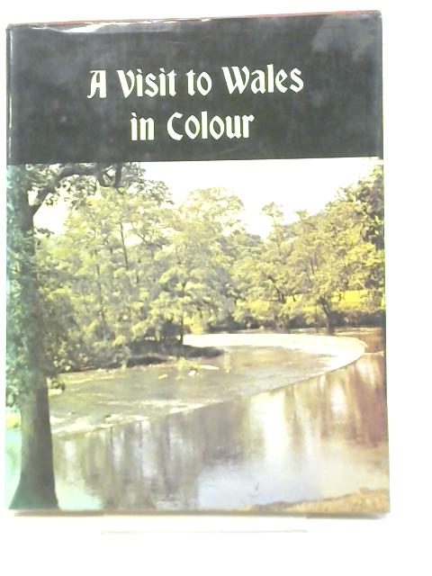 A Visit to Wales in Colour By Unstated
