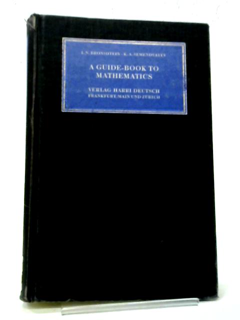 A Guide Book To Mathematics By I N Brinshtein and K A Semendyayev