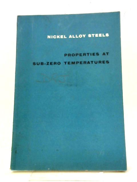 The Mechanical Properties of Nickel Alloy Steels At Sub Zero Temperatures By Anon