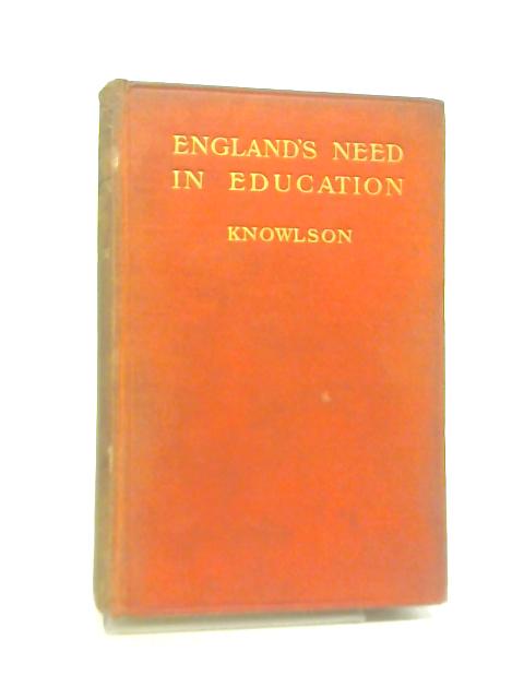England's Need in Education, A Suggested Remedy par Joseph S. Knowlson