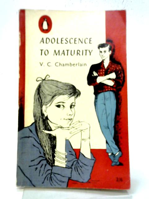 Adolescence To Maturity By V.C. Chamberlain