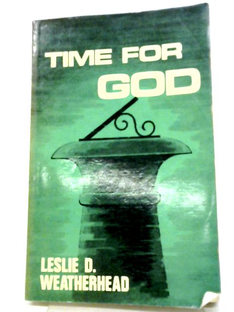 Time For God. By Leslie D. Weatherhead
