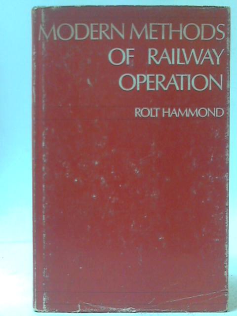 Modern Methods of Railway Operation By Rolt Hammond