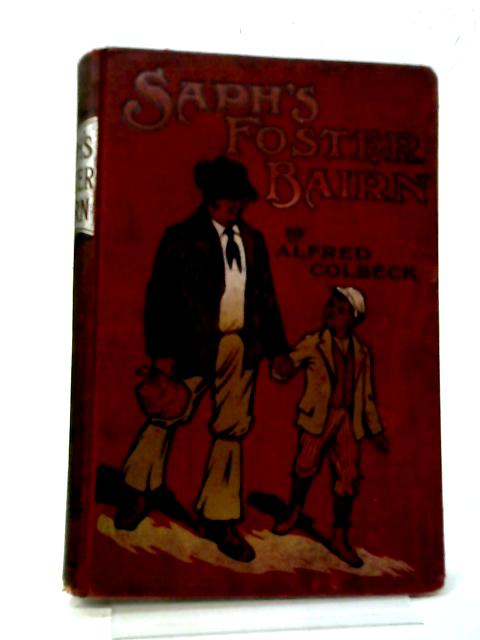 Saph's Foster Bairn By Alfred Colbeck