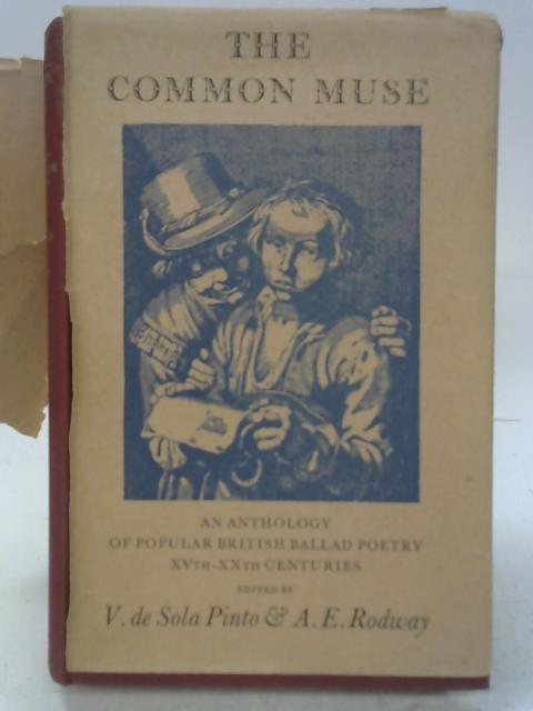 The Common Muse: an Anthology of Popular British Ballad Poetry Xvth-Xxth Centuries By Vivian De Sola Pinto Allan Edwin Rodway