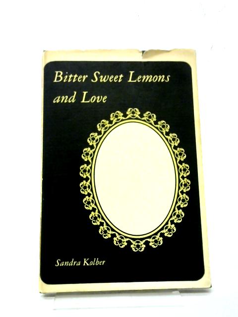 Bitter Sweet Lemons and Love By Sandra Kolber