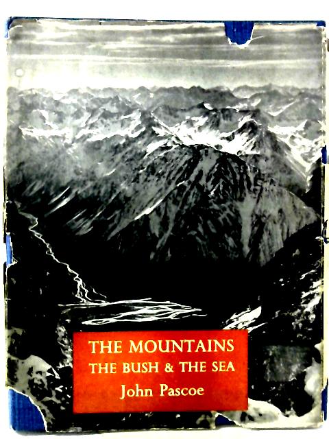 The Mountains The Bush And The Sea. A Photographic Report. By John Pascoe