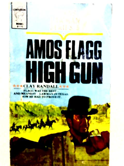 Amos Flagg - High Gun von Clay Randall