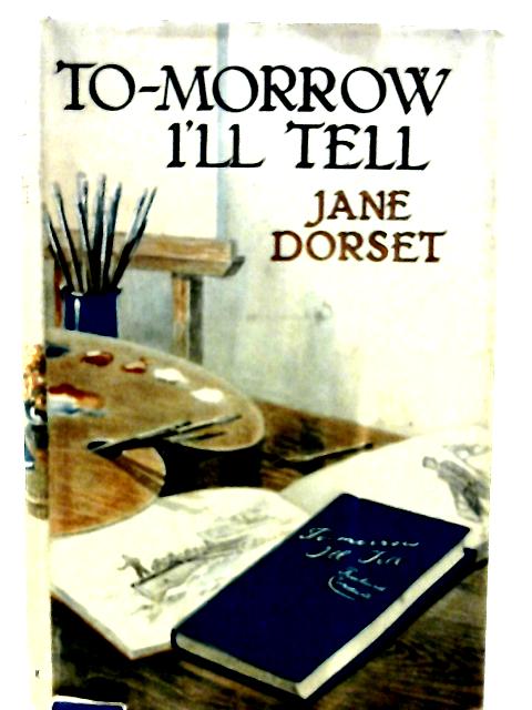 To-Morrow I'Ll Tell By Jane Dorset