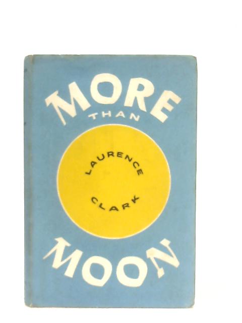More Than Moon By Laurence Clark