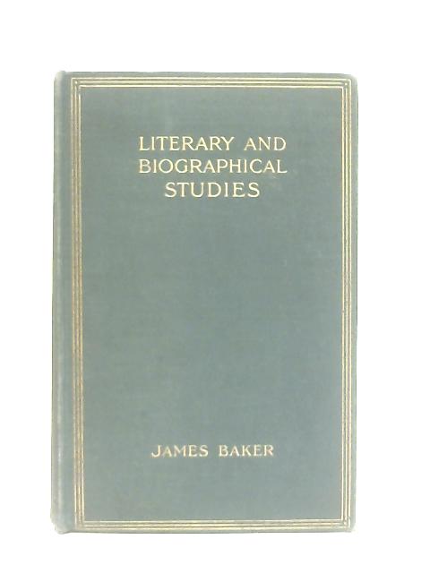 Literary and Biographical Studies By James Baker
