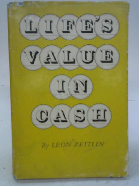 Life's Value in Cash By Leon Zeitlin