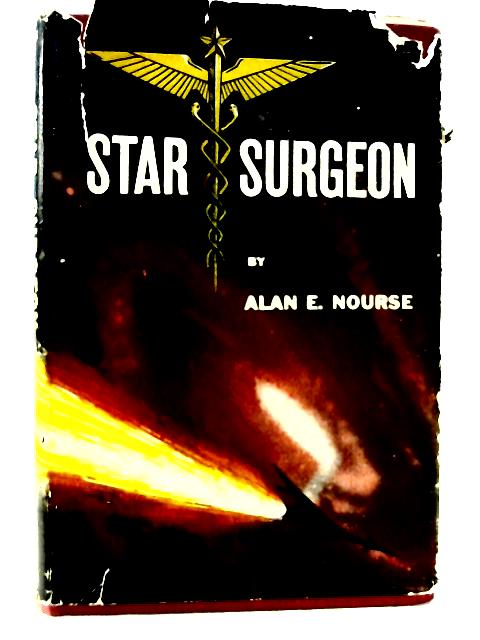 Star Surgeon By Alan Edward Nourse