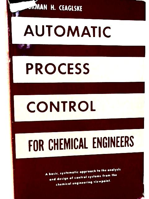 Automatic Process Control for Chemical Engineers By N. H. Ceaglske