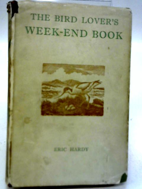 Bird Lover's Week-end Book By Eric Hardy