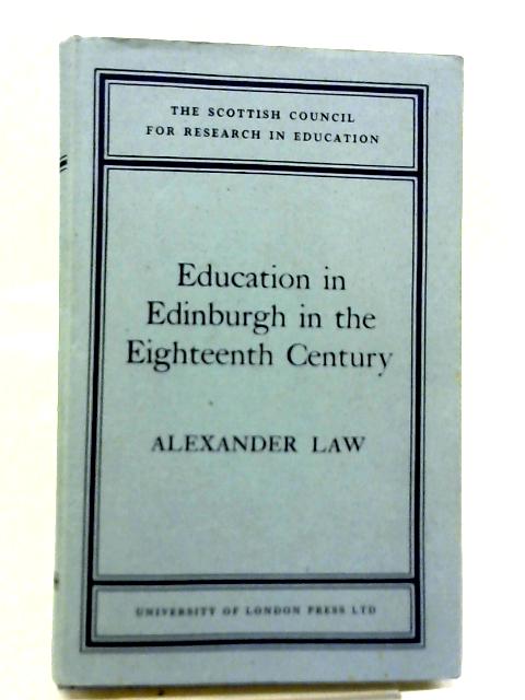 Education in Edinburgh in The Eighteenth Century von Alexander Law