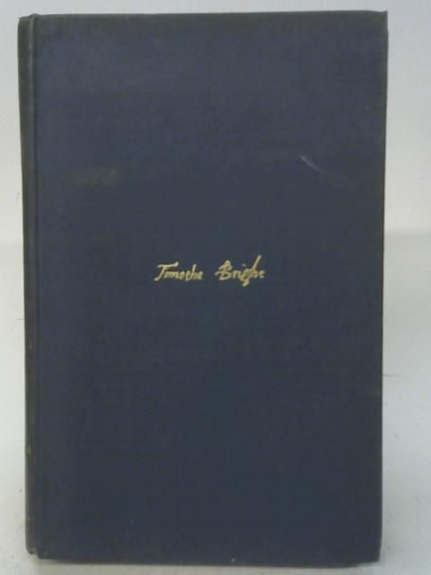 Timothe Bright Doctor of Phisicke a Memoir of "The Father of Modern Shorthand" By William J Carlton