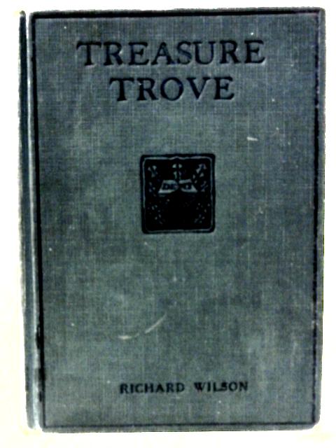 Treasure Trove An English Reading Book For Middle Forms By Richard D. Wilson (Ed)