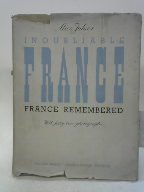 Inoubliable France (France Remembered) By Alice Jahier