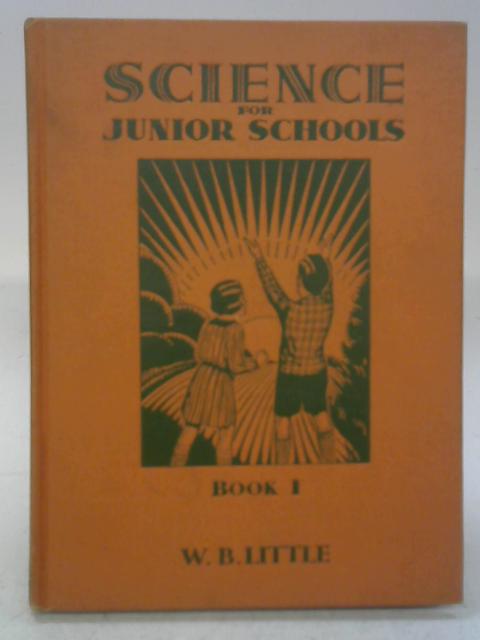 Science For Junior Schools Book I By W B Little