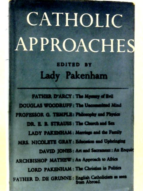 Catholic Approaches By E. Pakenham (Ed)