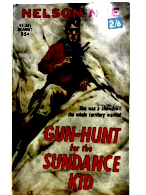 Gun-Hunt For The Sundance Kid By Nelson Nye