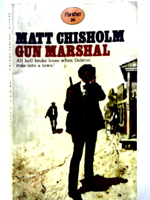 Gun Marshal By Chisholm Matt