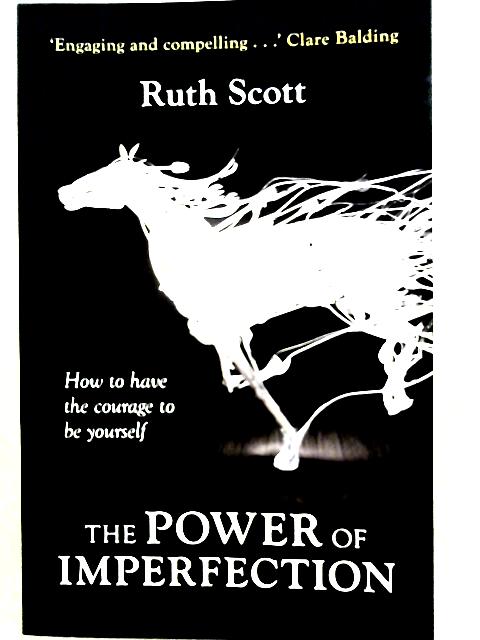 The Power of Imperfection By Ruth Scott