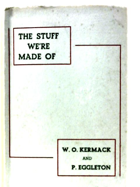 The Stuff We're Made Of von W. O. Kermack and P. Eggleton